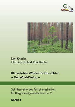 Klimastabile Wälder für Elbe-Elster von Ertle,  Christoph, Knoche,  Dirk, Köhler,  Raul