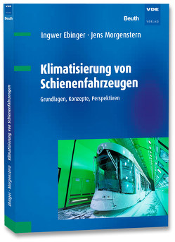 Klimatisierung von Schienenfahrzeugen von Ebinger,  Ingwer, Morgenstern,  Jens