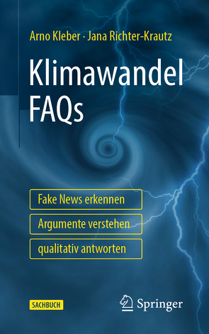Klimawandel FAQs – Fake News erkennen, Argumente verstehen, qualitativ antworten von Kleber,  Arno, Richter-Krautz,  Jana