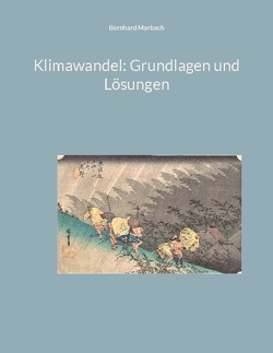 Klimawandel: Grundlagen und Lösungen von Marbach,  Bernhard