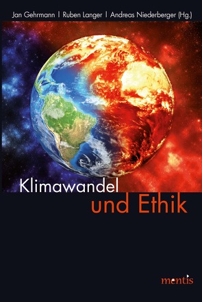 Klimawandel und Ethik von Broome,  John, Gardiner,  Stephen M., Gehrmann,  Jan, Jamieson,  Dale, Langer,  Ruben, Niederberger,  Andreas, Shue,  Henry, Skillington,  Tracey, Vanderheiden,  Steve