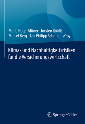 Klima- und Nachhaltigkeitsrisiken für die Versicherungswirtschaft von Berg,  Marcel, Heep-Altiner,  Maria, Rohlfs,  Torsten, Schmidt,  Jan Philipp
