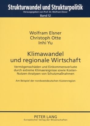 Klimawandel und regionale Wirtschaft von Elsner,  Wolfram, Otte,  Christoph, Yu,  Inhi