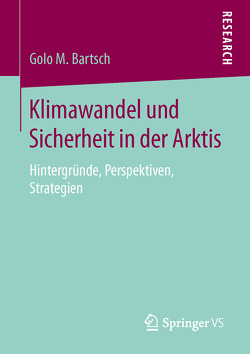 Klimawandel und Sicherheit in der Arktis von Bartsch,  Golo M.