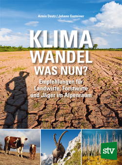 Klimawandel – was nun? von Deutz,  Armin, Gasteiner,  Johann