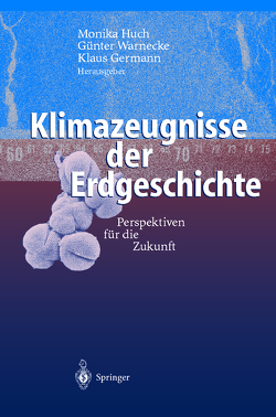 Klimazeugnisse der Erdgeschichte von Germann,  Klaus, Huch,  Monika, Warnecke,  Günter