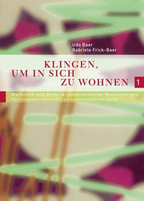 Klingen, um in sich zu wohnen, Band 1 von Baer,  Udo, Frick-Baer,  Gabriele