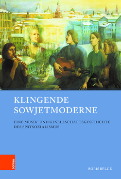 Klingende Sowjetmoderne von Baberowski,  Jörg, Belge,  Boris, Gestwa,  Klaus, Schenk,  Frithjof Benjamin, von Puttkamer,  Joachim