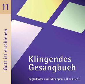 Klingendes Gesangbuch 11 – Gott ist erschienen von Dietrich,  Bernd