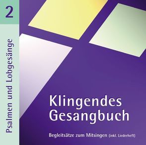 Klingendes Gesangbuch 2 – Psalmen und Lobgesänge von Dietrich,  Bernd