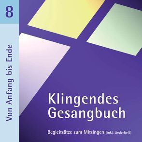 Klingendes Gesangbuch 8 – Von Anfang bis Ende (mit Pfingsten) von Dietrich,  Bernd, Spaeth,  Simone