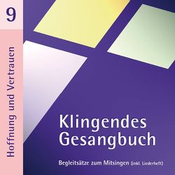 Klingendes Gesangbuch 9 – Hoffnung und Vertrauen von Dietrich,  Bernd