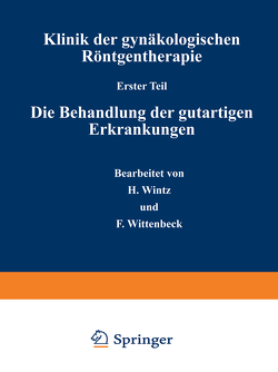 Klinik der gynäkologischen Röntgentherapie von Wintz,  H., Wittenbeck,  F.