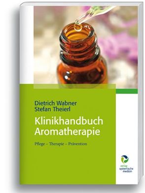 Klinikhandbuch Aromatherapie von Theierl,  Stefan, Wabner,  Dietrich