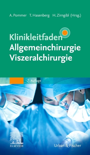 Klinikleitfaden Allgemeinchirurgie Viszeralchirurgie von Hasenberg,  Till, Pommer,  Axel, Zirngibl,  Hubert