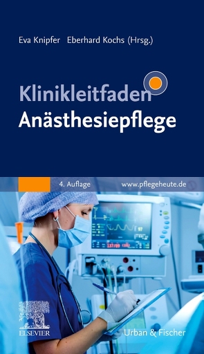 Klinikleitfaden Anästhesiepflege von Knipfer,  Eva, Kochs,  Eberhard