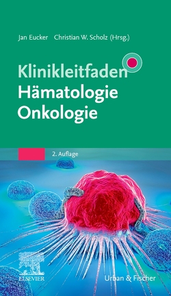 Klinikleitfaden Hämatologie Onkologie von Eucker,  Jan, Scholz,  Christian W.