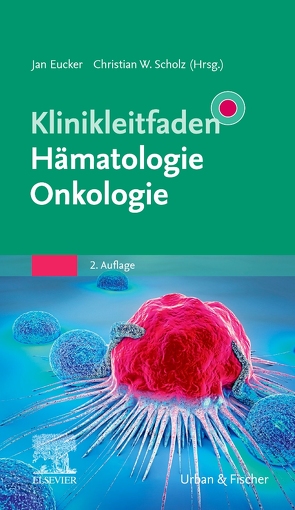 Klinikleitfaden Hämatologie Onkologie von Eucker,  Jan, Scholz,  Christian W.