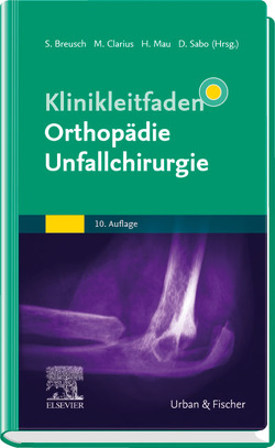 Klinikleitfaden Orthopädie Unfallchirurgie von Breusch,  Steffen, Clarius,  Michael, Mau,  Hans, Sabo,  Desiderius
