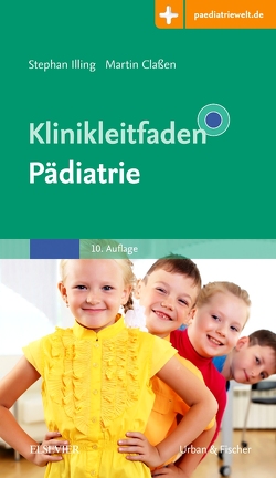 Klinikleitfaden Pädiatrie von Claßen,  Martin, Illing,  Stephan