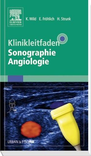Klinikleitfaden Sonographie Angiologie von Fröhlich,  Eckhart, Strunk,  Holger, Wild,  Klaus