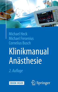 Klinikmanual Anästhesie von Busch,  Cornelius, Fresenius,  Michael, Heck,  Michael
