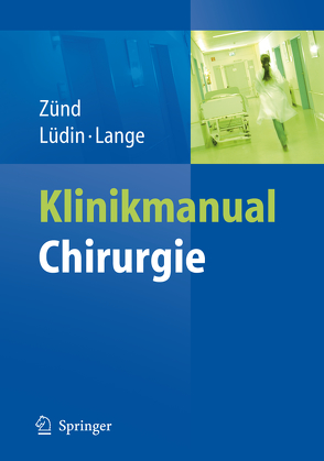Klinikmanual Chirurgie von Lange,  Jochen, Lüdin,  Markus, Zünd,  Michael