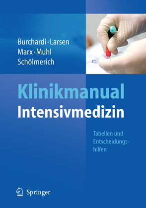 Klinikmanual Intensivmedizin von Burchardi,  Hilmar, Larsen,  Reinhard, Marx,  Gernot, Muhl,  Elke, Schölmerich,  Jürgen