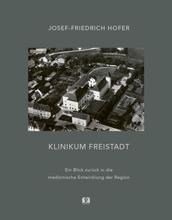 Klinikum Freistadt von Hofer,  Josef-Friedrich