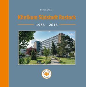 Klinikum Südstadt Rostock 1965-2015 von Wolter,  Stefan