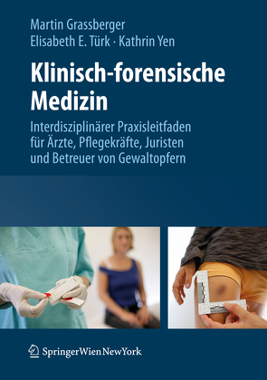 Klinisch-forensische Medizin von Grassberger,  Martin, Türk,  Elisabeth E., Yen,  Kathrin