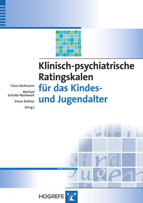 Klinisch-psychiatrische Ratingskalen für das Kindes- und Jugendalter von Barkmann,  Claus, Brähler,  Elmar, Schulte-Markwort,  Michael