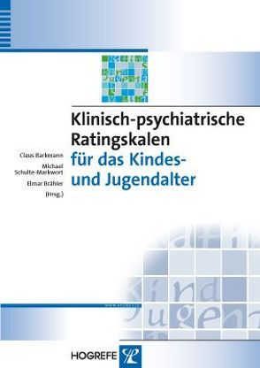 Klinisch-psychiatrische Ratingskalen für das Kindes- und Jugendalter von Barkmann,  Claus, Brähler,  Elmar, Schulte-Markwort,  Michael