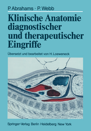 Klinische Anatomie diagnostischer und therapeutischer Eingriffe von Abrahams,  Peter, Loeweneck,  Hans, Webb,  Peter