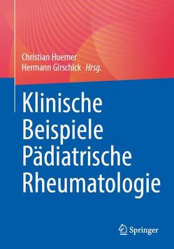 Klinische Beispiele Pädiatrische Rheumatologie von Girschick,  Hermann, Huemer,  Christian