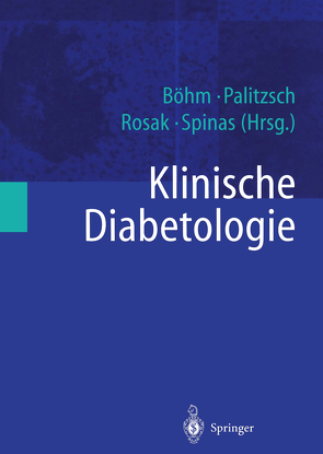 Klinische Diabetologie von Böhm,  B.O., Palitzsch,  K.-D., Rosak,  C., Spinas,  G.A.