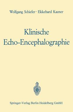 Klinische Echo-Encephalographie von Güttner,  Werner, Kazner,  Ekkehard, Schiefer,  Wolfgang