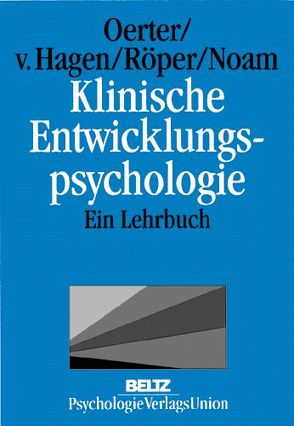 Klinische Entwicklungspsychologie von Hagen,  Cornelia von, Noam,  Gil, Oerter,  Rolf, Röper,  Gisela