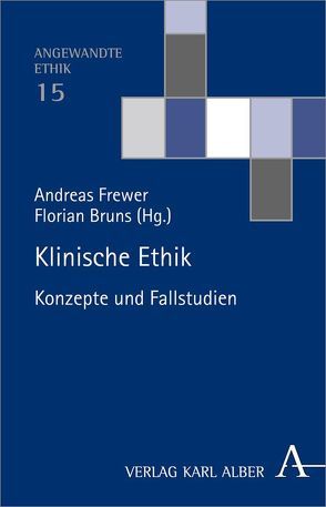 Klinische Ethik von Bruns,  Florian, Frewer,  Andreas, May,  Arnd T.