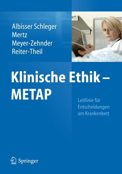 Klinische Ethik – METAP von Albisser Schleger,  Heidi, Mertz,  Marcel, Meyer-Zehnder,  Barbara, Reiter-Theil,  Stella