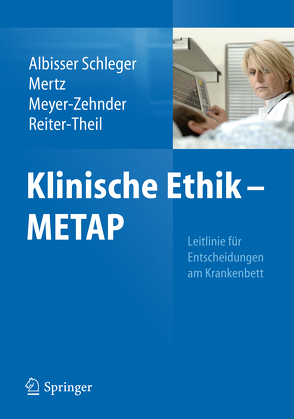 Klinische Ethik – METAP von Albisser Schleger,  Heidi, Mertz,  Marcel, Meyer-Zehnder,  Barbara, Reiter-Theil,  Stella