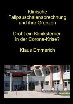 Klinische Fallpauschalenabrechnung und ihre Grenzen von Emmerich,  Klaus