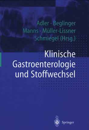 Klinische Gastroenterologie und Stoffwechsel von Adler,  G., Beglinger,  C., Manns,  M.P., Müller-Lissner,  S., Schmiegel,  W.