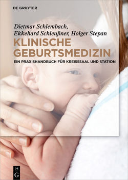 Klinische Geburtsmedizin von Schlembach,  Dietmar, Schleussner,  Ekkehard, Stepan,  Holger