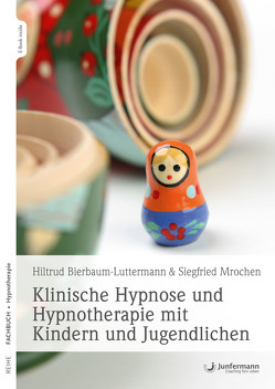Klinische Hypnose und Hypnotherapie mit Kindern und Jugendlichen von Bierbaum-Luttermann,  Hiltrud, Mrochen,  Siegfried