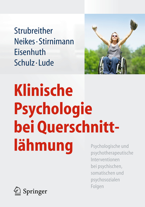 Klinische Psychologie bei Querschnittlähmung von Eisenhuth,  Jörg, Lude,  Peter, Neikes,  Martina, Schulz,  Barbara, Stirnimann,  Daniel, Strubreither,  Wilhelm