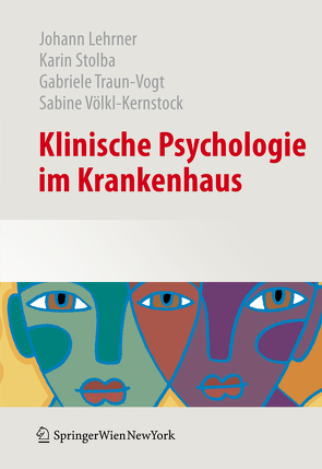Klinische Psychologie im Krankenhaus von Lehrner,  Johann, Stolba,  Karin, Traun-Vogt,  Gabriele, Völkl-Kernstock,  Sabine