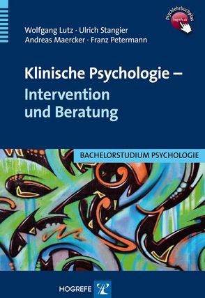 Klinische Psychologie – Intervention und Beratung von Lutz,  Wolfgang, Maercker,  Andreas, Petermann,  Franz, Stangier,  Ulrich