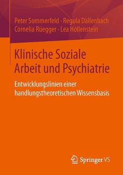 Klinische Soziale Arbeit und Psychiatrie von Dällenbach,  Regula, Hollenstein,  Lea, Rüegger,  Cornelia, Sommerfeld,  Peter