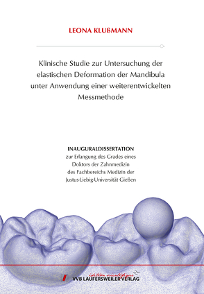 Klinische Studie zur Untersuchung der elastischen Deformation der Mandibula unter Anwendung einer weiterentwickelten Messmethode von Klußmann,  Leona